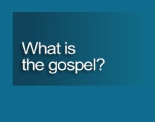 What is the gospel of Jesus Christ?